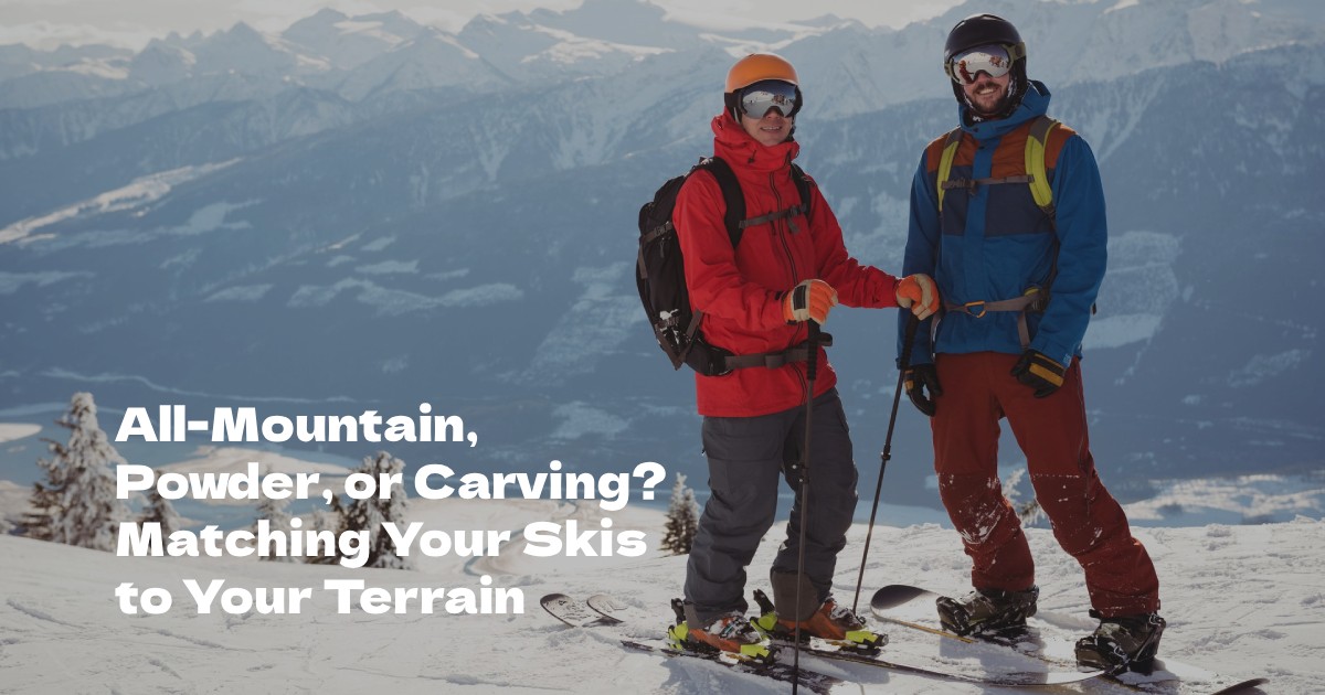 All-Mountain, Powder, or Carving? Matching Your Skis to Your Terrain