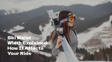 Ski Waist Width Explained: How It Affects Your Ride